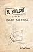No bullshit guide to linear algebra