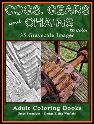 Cogs, Gears and Chains to Color: 35 Grayscale Images (Adult Coloring Books)