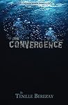 The Convergence by Tenille Berezay The Convergence by Tenille Berezay