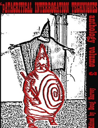 'patacritical Interrogations Techniques Anthology Volume 3 (Paperback)