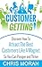 Customer Getting: Discover How to Attract Customer Like a Magnet So You Can Prosper and Thrive