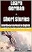 Learn German with Short Stories: Interlinear German to English (Learn German with Stories and Texts for Beginners and Advanced Readers Book 3)