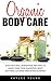 Organic Body Care: Easy Nat...