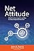 Net Attitude: What It Is, How To Get It, And Why You Need It More Than Ever ("It's All About Attitude" (John R. Patrick's 6 Book Series))