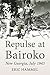 Repulse at Bairoko: New Georgia, July 1943