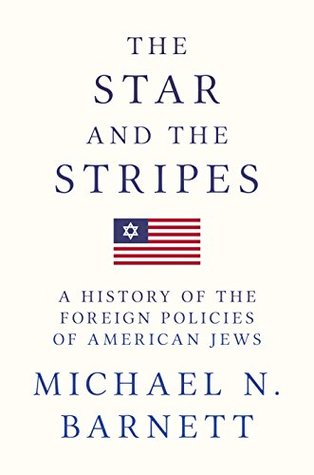 The Star and the Stripes: A History of the Foreign Policies of American Jews (Kindle Edition)
