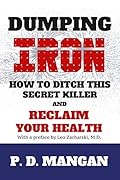 Dumping Iron: How to Ditch This Secret Killer and Reclaim Your Health