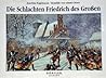 Die Schlachten Friedrichs des Großen