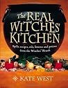 The Real Witches’ Kitchen by Kate West