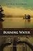 Burning Water (George Bowering's BC History Book 1)