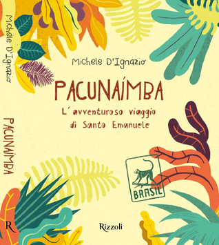 Pacunaimba. L'avventuroso viaggio di Santo Emanuele
