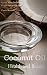 Coconut Oil - Health and Beauty by Cassie Bennett