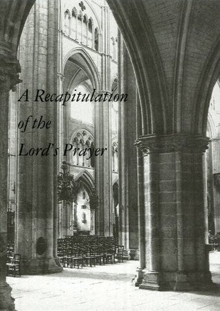 Recapitulation of the Lords Prayer (Paperback)