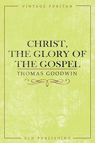 Christ, The Glory of the Gospel
