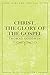 Christ, The Glory of the Gospel
