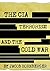 The CIA, Terrorism, and the Cold War: The Evil of the National Security State