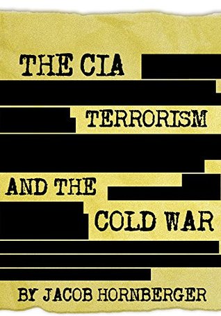 The CIA, Terrorism, and the Cold War: The Evil of the National Security State (Kindle Edition)