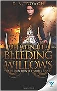 Between the Bleeding Willows