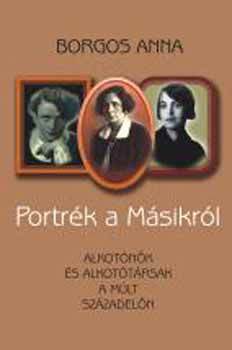 Portrék a másikról - Alkotónők és alkotótársak a múlt századelőn