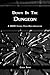 Down In The Dungeon: A BDSM Choose-Your-Own-Adventure