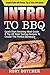 Intro to BBQ: Quick-Start Smoking Meat Guide & Top 25 Best Tasting Recipes To Create The Perfect Barbeque (Rory's Meat Kitchen)