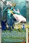 Of the Mahabharata Catastrophes by Vegas Luna