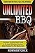 Unlimited BBQ: Complete Smoking Meat Guide & 25 Award Winning Smoking Meat Recipes For the Meat Lover (Rory's Meat Kitchen)