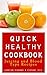 Quick Healthy Cookbook: Juicing and Blood Type Recipes