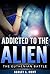 Addicted To The Alien (The ...
