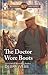 The Doctor Wore Boots by Debra Webb The Doctor Wore Boots by Debra Webb