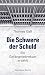 Die Schwere der Schuld: Ein...