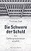 Die Schwere der Schuld: Ein Gefängnisdirektor erzählt (German Edition)