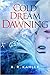 Cold Dream Dawning (Pale Qu...