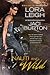 Nauti and Wild by Lora Leigh