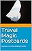 Travel Magic Postcards: Vignettes from the Walking Traveler