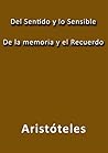 Del sentido y lo sensible, de la memoria y el recuerdo