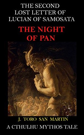 The Second Lost Letter of Lucian of Samosata: The Night of Pan: A Cthulhu Mythos Tale (Kindle Edition)