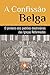 A Confissão Belga (As Três Formas de Unidade das Igrejas Refo... by Guido de Bres