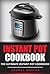 Instant Pot Cookbook: The Ultimate Instant Pot Cookbook