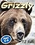 Grizzly: (Age 6 and above) (Discovering The World Around Us Book 6)