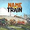 Name That Train by Louise Lintvelt