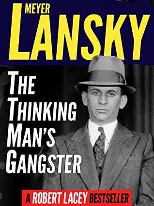 Meyer Lansky: The Thinking Man’s Gangster