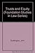 Trusts and Equity (The Foundation Studies in Law Series)