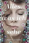 Alles, was ich sehe by Marci Lyn Curtis