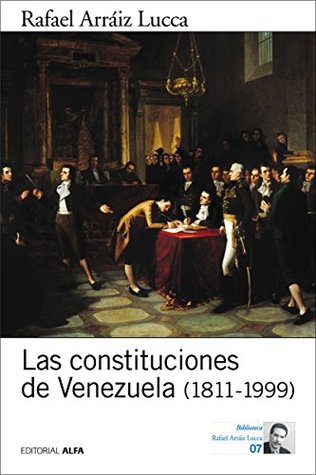 Las constituciones de Venezuela (1811-1999) (Biblioteca Rafael Arráiz Lucca nº 7) (Spanish Edition)