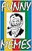 Memes: Simply The Best Of All The Funny Memes and Funny Jokes