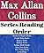 Max Allan Collins: Series Reading Order: Reeder & Rogers Books, Frank Nolan Books, Quarry Books, Mallory Books, Nathan Heller Books, Eliot Ness Books, Dick Tracy by Max Allan Collins