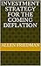 Investment Strategies for the Coming Deflation by Ezra Zask