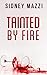 Tainted by Fire by Sidney Mazzi