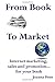 From Book to Market: Internet Marketing, Sales and Promotion. . .For Your Book